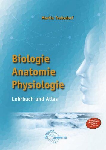 Martin Trebsdorf - Biologie, Anatomie, Physiologie: Lehrbuch und Atlas - Preis vom 09.10.2026 07:28:09 h