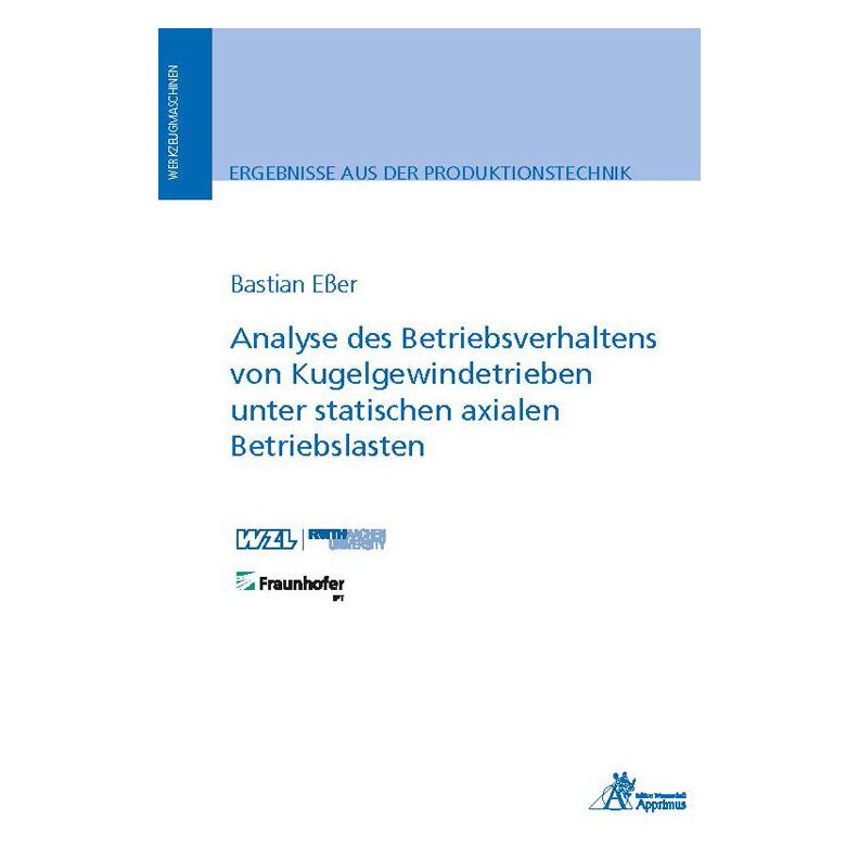 Apprimus Analyse des Betriebsverhaltens von Kugelgewindetrieben unter statischen axialen Betriebslasten (Deutsch, Softcover, Bastian Esser) (34583978)