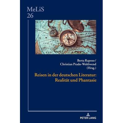Reisen in der deutschen Literatur: Realität und Phantasie, Gebundene Ausgabe von , Peter Lang GmbH, Internationaler Verlag der Wissenschaften,