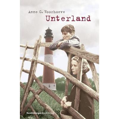 Voorhoeve, A: Unterland, Gebundene Ausgabe von Anne C. Voorhoeve, Ravensburger Buchverlag