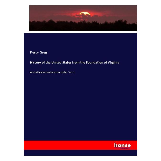 Hansebooks History of the United States from the Foundation of Virginia (Englisch, Softcover, Percy Greg) (57145201)