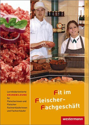 Alfons Ziller - Fit im Fleischer-Fachgeschäft: Lernfeldorientierte Grundbildung für Fleischer/-innen und Fachverkäufer/-innen Fleischerei: Schülerbuch, 4. Auflage, 2011 - Preis vom 09.10.2026 07:28:09 h
