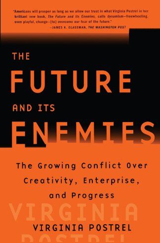 Virginia Postrel - The Future and Its Enemies: The Growing Conflict Over Creativity, Enterprise, and Progress - Preis vom 09.10.2026 07:28:09 h
