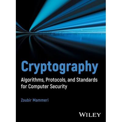 Cryptography, Gebundene Ausgabe von Zoubir Z. Mammeri, Wiley, 978-1-394-20748-0