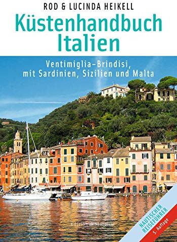 Rod Heikell - Küstenhandbuch Italien: Ventimiglia - Brindisi, mit Sardinien, Sizilien und Malta - Preis vom 06.10.2026 07:26:00 h