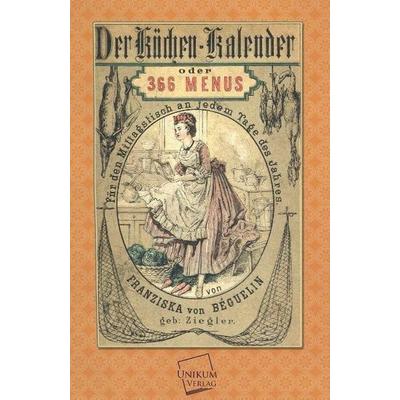 Béguelin, F: Küchen-Kalender, Taschenbuch von Franziska Béguelin, Unikum, 978-3-8457-2211-5