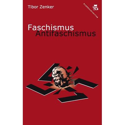 Faschismus / Antifaschismus, Taschenbuch von Tibor Zenker, Der Drehbuchverlag, 978-3-902676-62-7