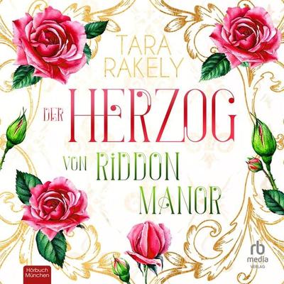 Der Herzog von Riddon Manor - Tara Rakely, Audio, 9783987856006