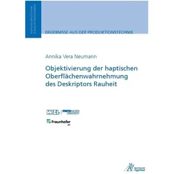 Objektivierung der haptischen Oberflächenwahrnehmung des Deskriptors Rauheit, Fachbücher von Annika Vera Neumann