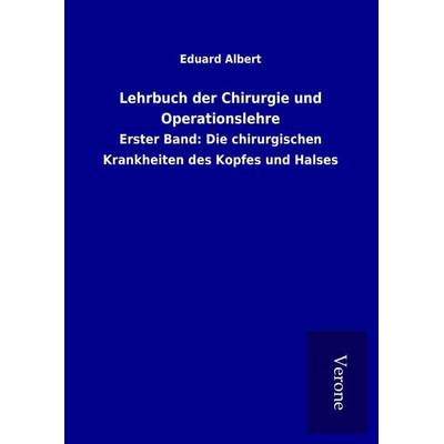 Lehrbuch der Chirurgie und Operationslehre, Gebundene Ausgabe von Eduard Albert, BoD - Books on Demand