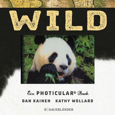 Wild, Gebundene Ausgabe von Dan Kainen,Kathy Wollard, Fischer Sauerländer, 978-3-7373-5588-9