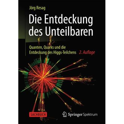 Die Entdeckung des Unteilbaren, Taschenbuch von Jörg Resag, Springer Berlin, 978-3-8274-2484-6
