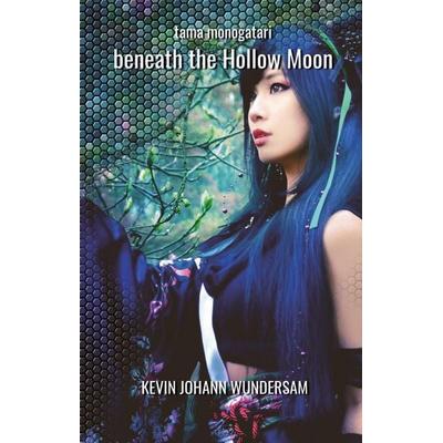 beneath the Hollow Moon, Gebundene Ausgabe von Kevin Johann Wundersam, Tredition, 978-3-384-46699-0