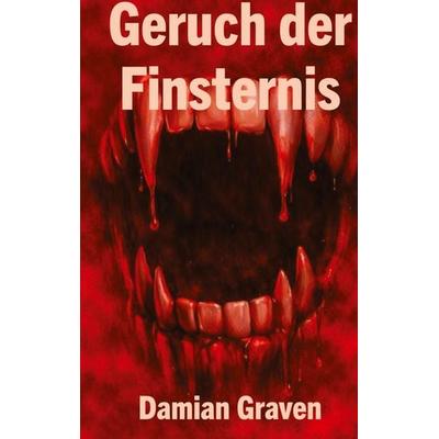 Geruch der Finsternis, Gebundene Ausgabe von Damian Graven, Tredition, 978-3-567-02172-5