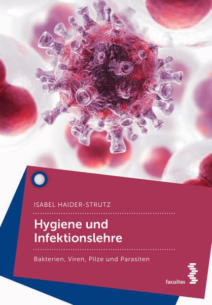 Isabel Haider-Strutz - Hygiene und Infektionslehre: Bakterien, Viren, Pilze und Parasiten - Preis vom 09.10.2026 07:28:09 h