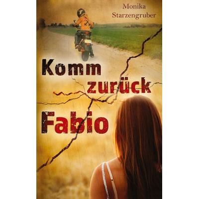 Komm zurück Fabio, Taschenbuch von Monika Starzengruber, Tredition, 978-3-384-89641-4