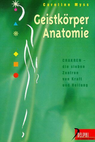 Caroline Myss - Geistkörper- Anatomie. Chakren - die sieben Zentren von Kraft und Heilung - Preis vom 17.10.2026 19:25:27 h