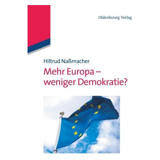Oldenbourg Mehr Europa - weniger Demokratie? (Deutsch, Hardcover, Hiltrud Nassmacher) (55507206)