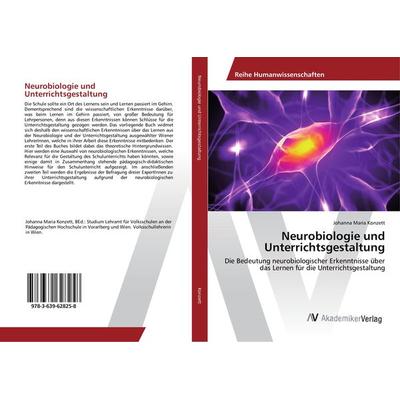 Neurobiologie und Unterrichtsgestaltung, Taschenbuch von Johanna Maria Konzett, AV Akademikerverlag, 978-3-639-62825-8