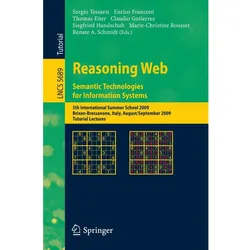 Reasoning Web. Semantic Technologies for Information Systems, Fachbücher von Enrico Franconi, Sergio Tessaris, Thomas Eiter, Marie- Christine Rousset, Claudio Gutierrez, Renate Schmidt, Siegfried Handschuh