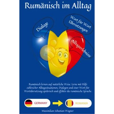 Rumänisch im Alltag, Taschenbuch von Maximilian Sebastian Wagner, Bookmundo Direct, 978-94-036-8597-7