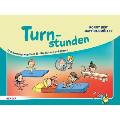 Turnstunden, Gebundene Ausgabe von Ronny Just,Matthias Müller, Herder, 978-3-451-03793-1