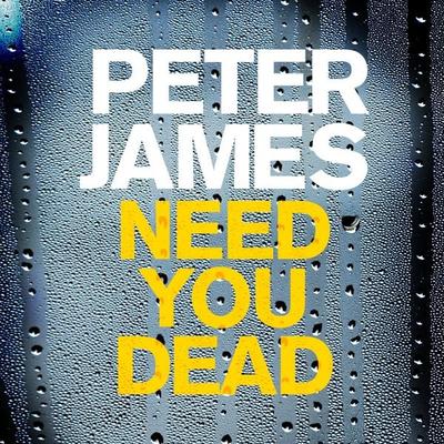 Need You Dead - Peter James, Audio, 9781509826407