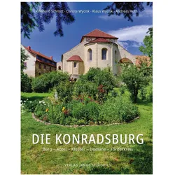 Die Konradsburg, Sachbücher von Förderkreis Konradsburg e. V., János Stekovics, Andreas Huth, Reinhard Schmitt, Klaus Wycisk, Christa Wycisk