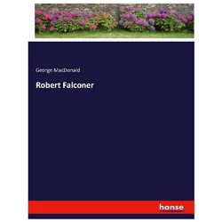 Robert Falconer, Belletristik von George MacDonald