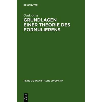 Grundlagen einer Theorie des Formulierens, Gebundene Ausgabe von Gerd Antos, De Gruyter, 978-3-484-31039-1