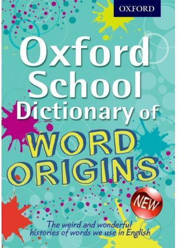 OXFORD UNIVERSITY PRESS Oxford School Dictionary Of Word Origins