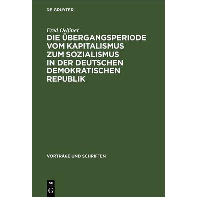 Die Übergangsperiode vom Kapitalismus zum Sozialismus in der Deutschen Demokratischen Republik, Gebundene Ausgabe von Fred Oelssner, De Gruyter,