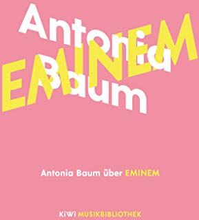 Antonia Baum - Antonia Baum über Eminem (KiWi Musikbibliothek, Band 8) - Preis vom 11.10.2026 15:43:13 h
