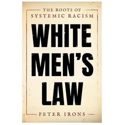 White Men/'s Law: The Roots of Systemic Racism, Sachbücher von Peter Irons