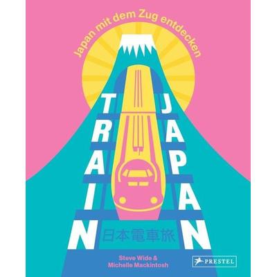 Train Japan, Taschenbuch von Steve Wide,Michelle Mackintosh, Prestel, 978-3-7913-9370-4