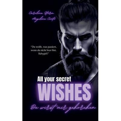 ALL YOUR SECRET WISHES, Taschenbuch von Angelina Conti,Carolina Sturm, Tredition, 978-3-384-36773-0
