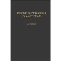 Dosimetrie der Strahlungen radioaktiver Stoffe, Fachbücher von Walter Minder
