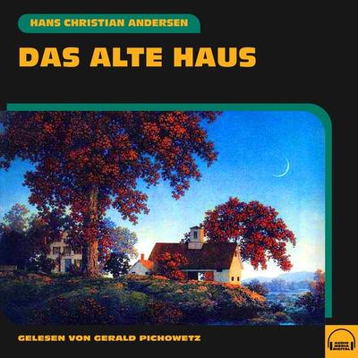Das alte Haus - Hans Christian Andersen, Audio, 9783991585633