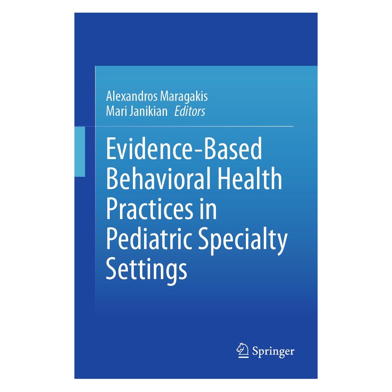 Springer Evidence-Based Behavioral Health Practices in Pediatric Specialty Settings (Englisch, Hardcover, Alexandros Maragakis, Mari Janikian) (9783031710032)