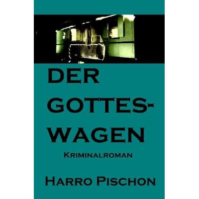 Beate Lehndorf ermittelt / Der Gotteswagen, Taschenbuch von Harro Pischon, Epubli, 978-3-7375-3153-5