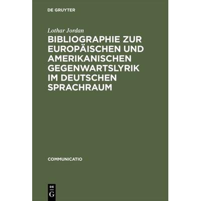 Bibliographie zur europäischen und amerikanischen Gegenwartslyrik im deutschen Sprachraum, Gebundene Ausgabe von Lothar Jordan, De Gruyter,