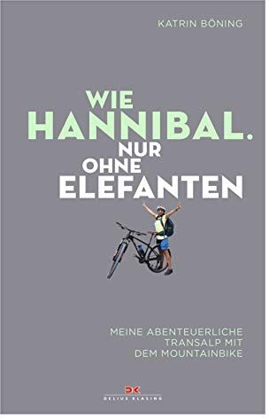 Katrin Böning - Wie Hannibal. Nur ohne Elefanten: Meine abenteuerliche Transalp mit dem Mountainbike - Preis vom 30.09.2026 09:01:18 h