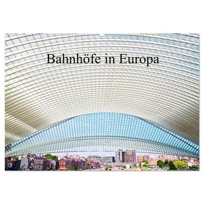 Bahnhöfe in Europa (Wandkalender 2027 DIN A2 quer), CALVENDO Monatskalender