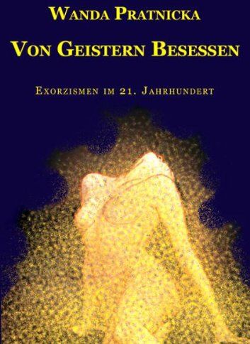Wanda Pratnicka - Von Geistern besessen: Exorzismen im 21. Jahrhundert - Preis vom 01.10.2026 17:08:56 h