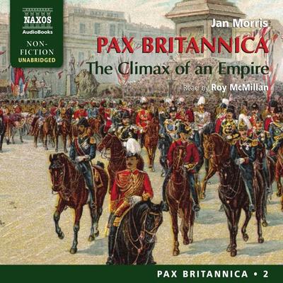 Pax Britannica - The Climax of an Empire (Pax Britannica, Book 2) (Unabridged) - Jan Morris, Audio, 4057664034465