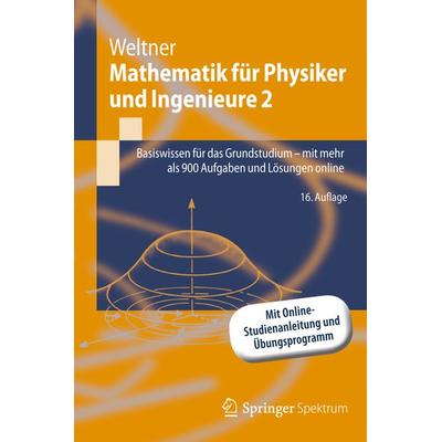 Mathematik für Physiker und Ingenieure 2, Taschenbuch von Klaus Weltner, Springer Berlin, 978-3-642-25518-2
