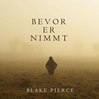 Bevor Er Nimmt (Ein Mackenzie White Mystery—Buch 4) - Blake Pierce, Audio, 9781094301082