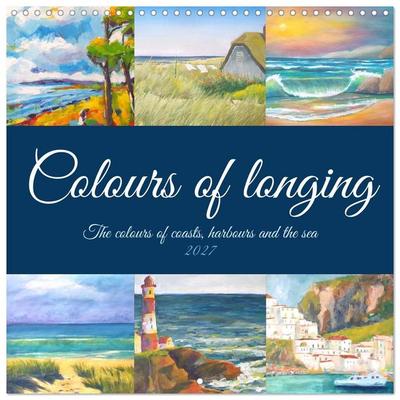 Colours of longing (Wall Calendar 2027 12 × 12 Inch) CALVENDO 12 Month Wall Calendar