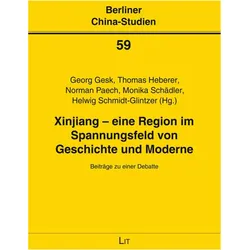 Xinjiang - eine Region im Spannungsfeld, Sachbücher von Helwig Schmidt-Glintzer, Thomas Heberer, Georg Gesk, Norman Paech, Monika Schädler
