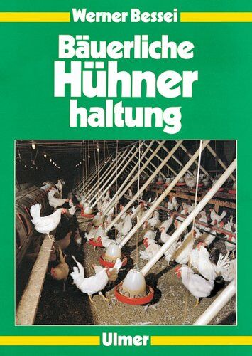 Werner Bessei - Bäuerliche Hühnerhaltung: Junghennen, Legehennen, Mast - Preis vom 09.10.2026 07:28:09 h